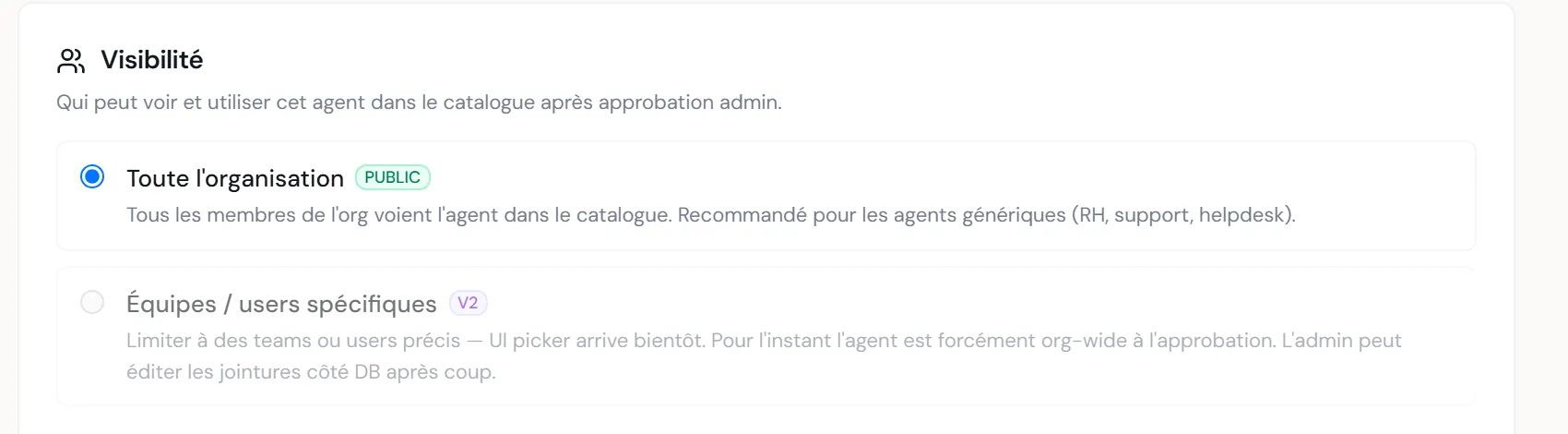 À CAPTURER : la section Visibilité avec ses deux options radio — « Toute l'organisation » (active) et « Équipes / users spécifiques » (grisée, badge v2)